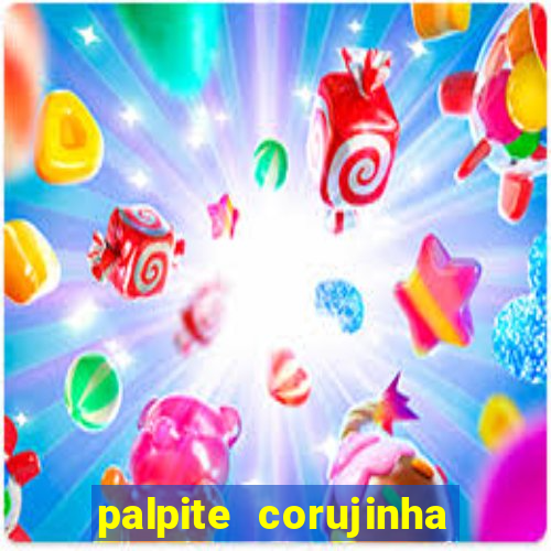 palpite corujinha de hoje